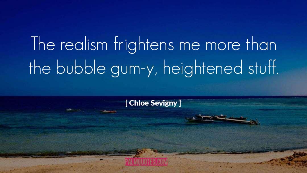 Magical Realism quotes by Chloe Sevigny