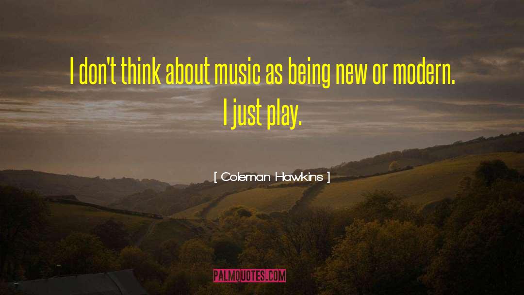 Magical Thinking quotes by Coleman Hawkins