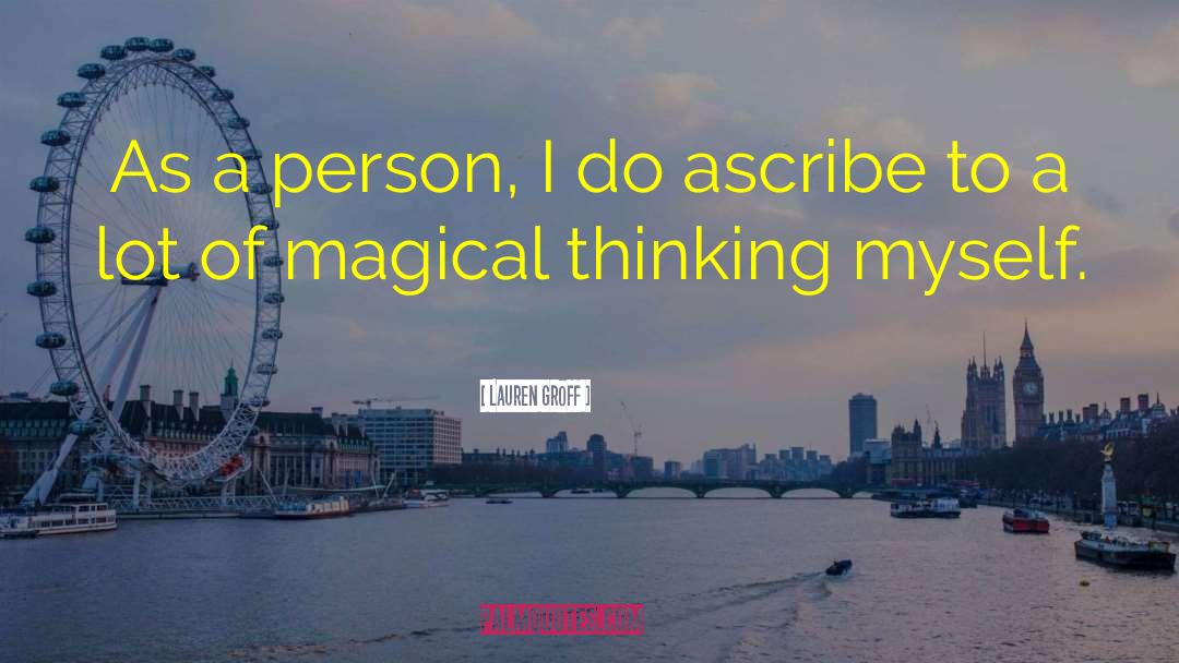 Magical Thinking quotes by Lauren Groff