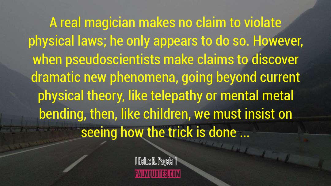 Magician quotes by Heinz R. Pagels