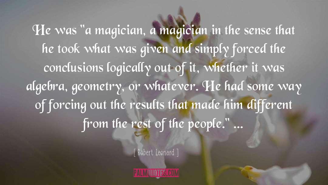 Magician quotes by Robert Leonard