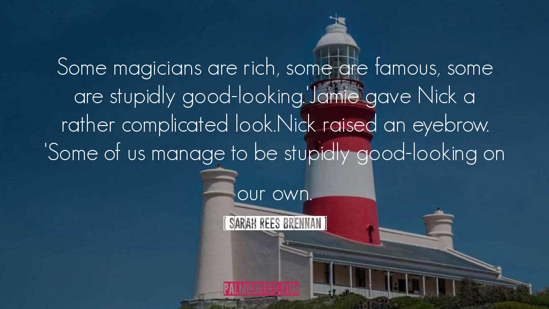 Magician quotes by Sarah Rees Brennan