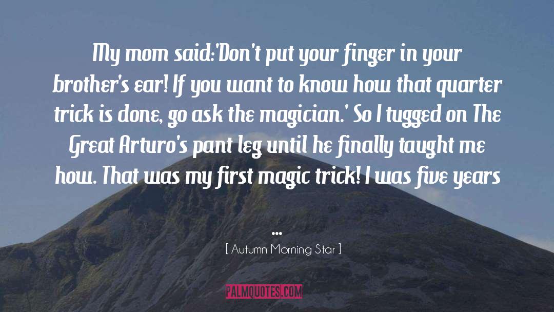 Magician quotes by Autumn Morning Star