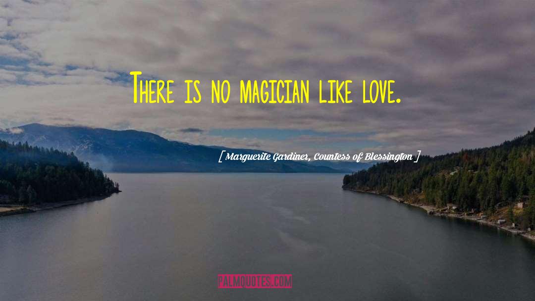 Magician quotes by Marguerite Gardiner, Countess Of Blessington