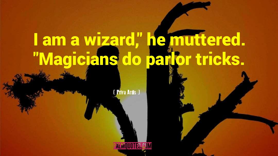Magicians quotes by Priya Ardis