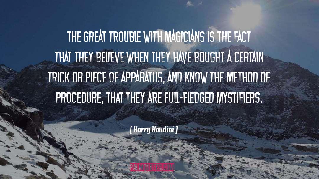 Magicians quotes by Harry Houdini