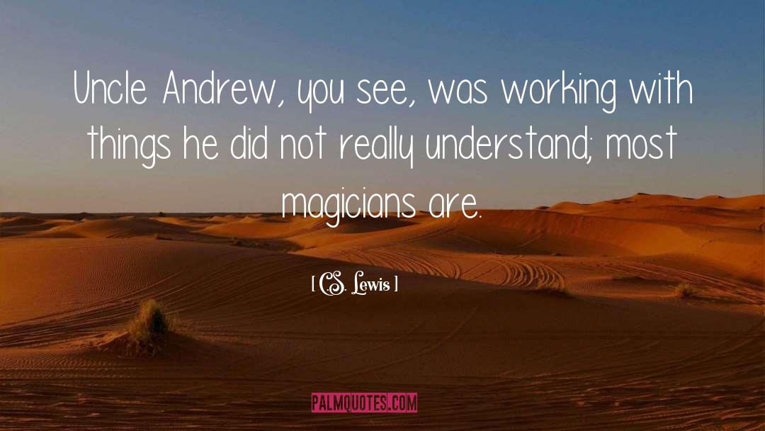 Magicians quotes by C.S. Lewis