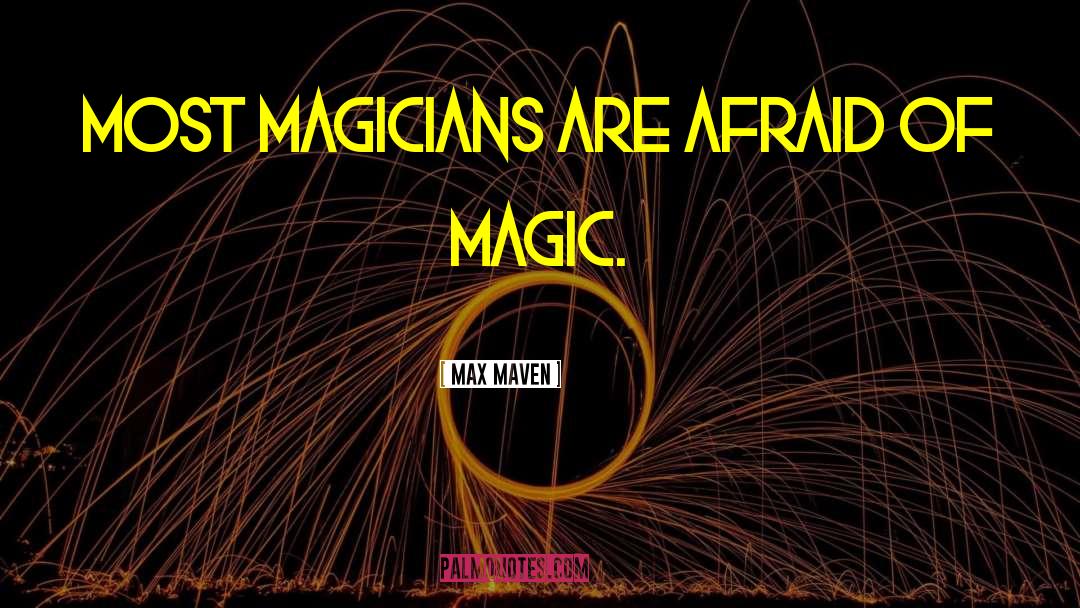 Magicians quotes by Max Maven