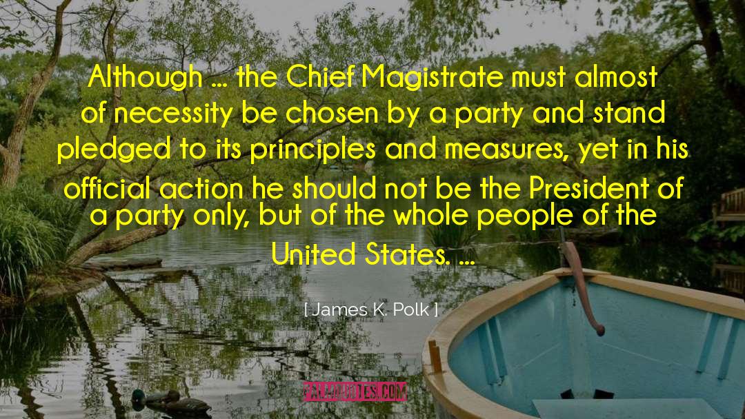 Magistrates quotes by James K. Polk