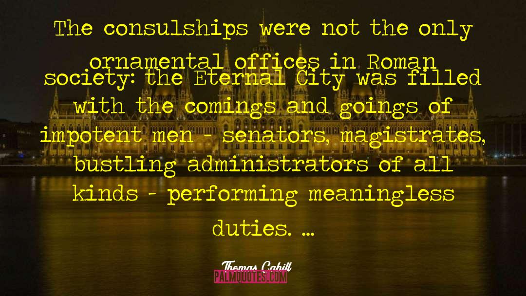 Magistrates quotes by Thomas Cahill