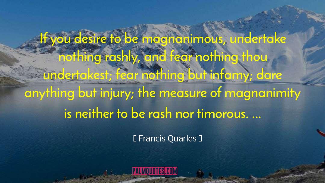 Magnanimity quotes by Francis Quarles