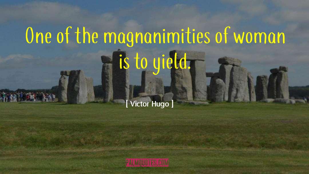 Magnanimity quotes by Victor Hugo
