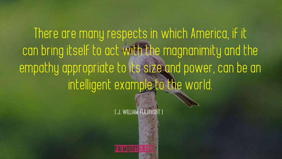 Magnanimity quotes by J. William Fulbright