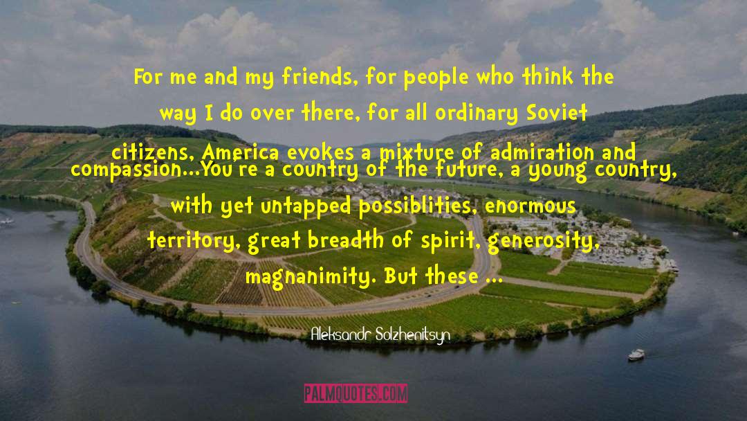 Magnanimity quotes by Aleksandr Solzhenitsyn