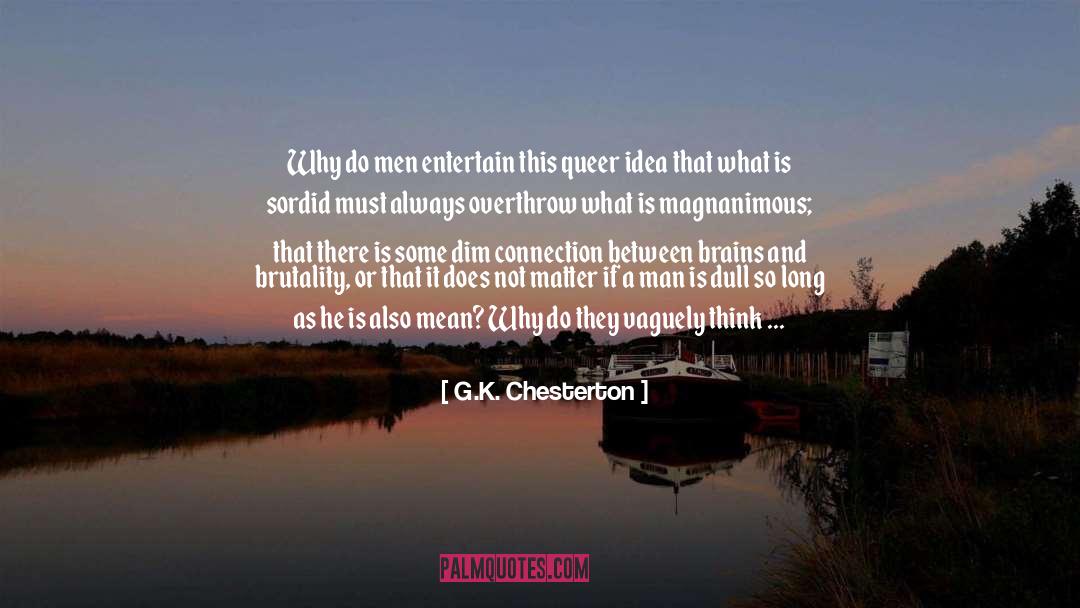 Magnanimous quotes by G.K. Chesterton