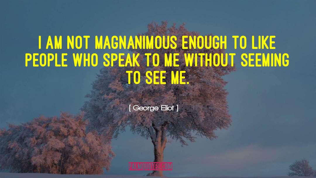 Magnanimous quotes by George Eliot