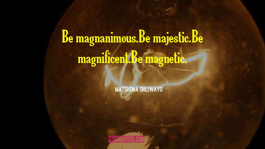 Magnanimous quotes by Matshona Dhliwayo