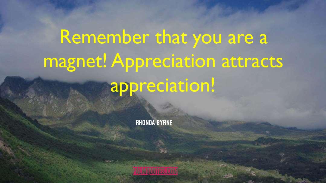 Magnet Quote quotes by Rhonda Byrne
