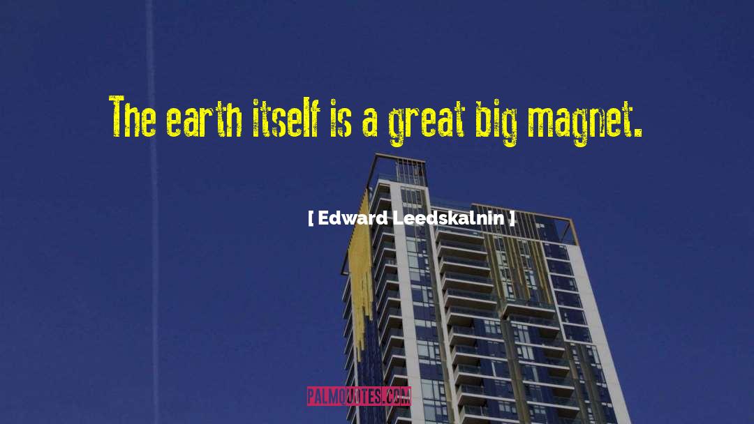 Magnet Quote quotes by Edward Leedskalnin