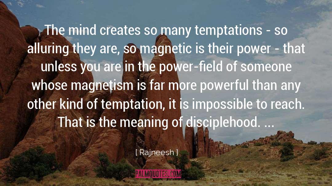 Magnetism quotes by Rajneesh