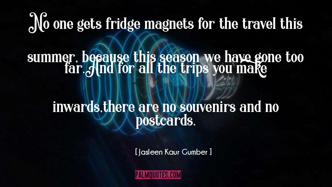 Magnets quotes by Jasleen Kaur Gumber