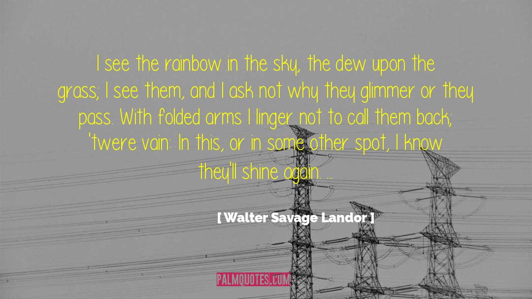 Magnificent Rainbow quotes by Walter Savage Landor