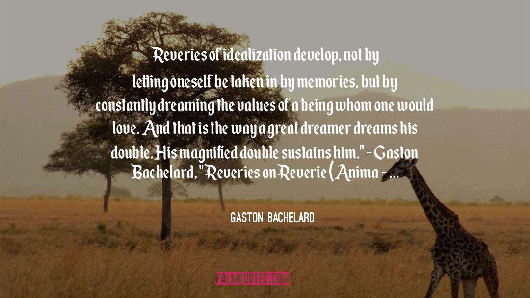 Magnified quotes by Gaston Bachelard