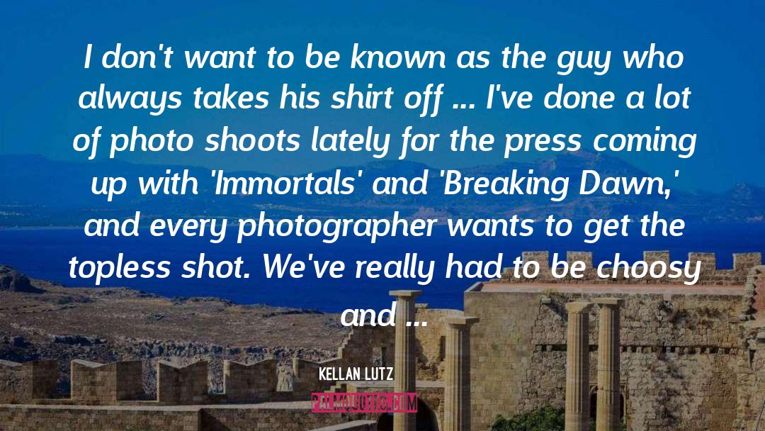 Magnum Photo quotes by Kellan Lutz