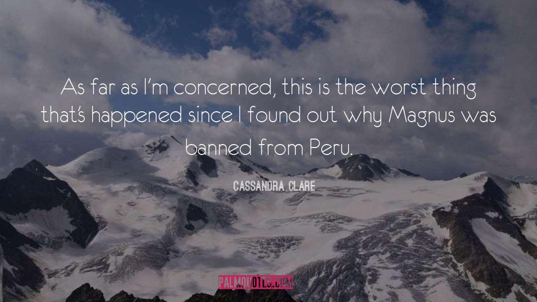 Magnus Banned From Peru quotes by Cassandra Clare