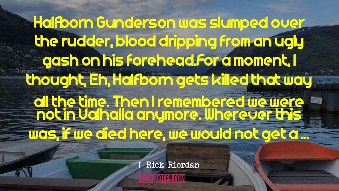 Magnus Chase Halfborn Gunderson quotes by Rick Riordan