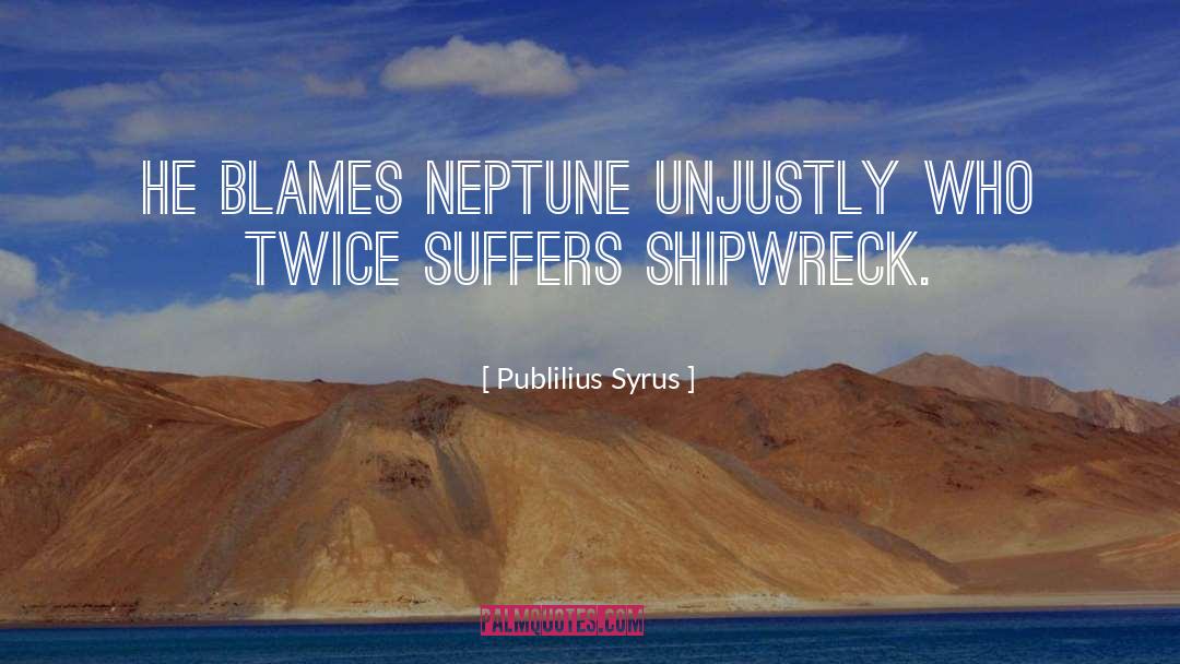 Mahdia Shipwreck quotes by Publilius Syrus
