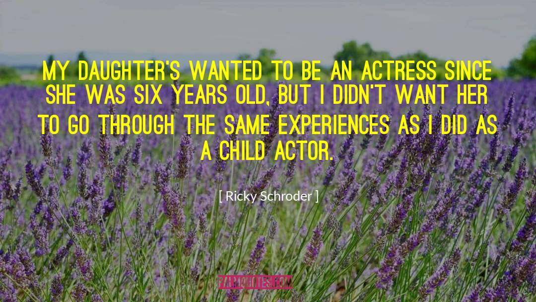 Maheswari Actress quotes by Ricky Schroder