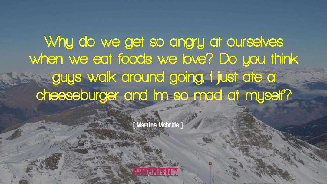 Mahlzeiten Cheeseburger quotes by Martina Mcbride