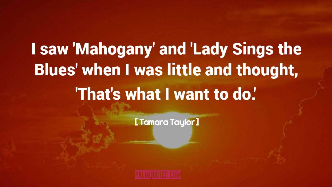Mahogany quotes by Tamara Taylor