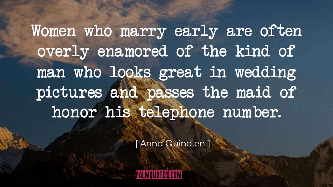 Maid Of Honor quotes by Anna Quindlen