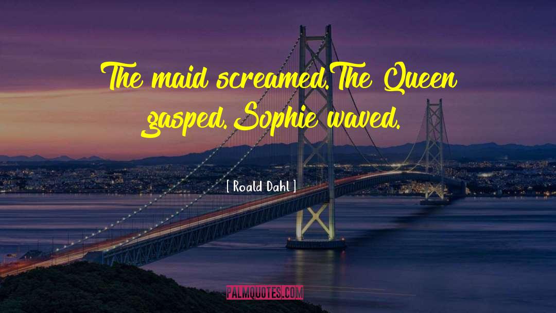 Maid quotes by Roald Dahl