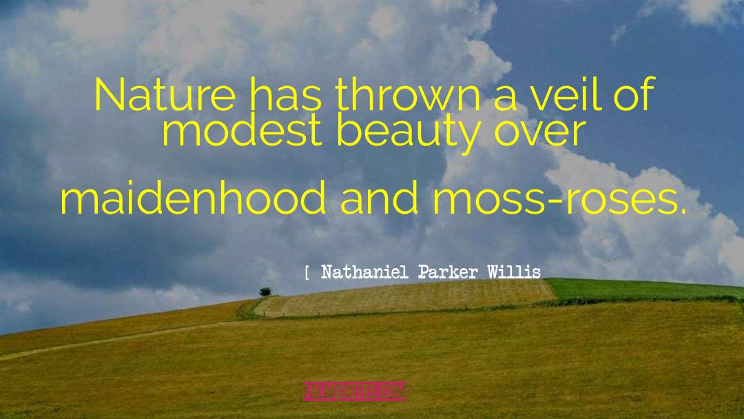 Maidenhood quotes by Nathaniel Parker Willis