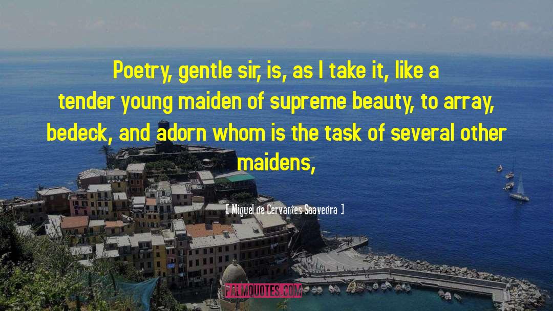 Maidens quotes by Miguel De Cervantes Saavedra