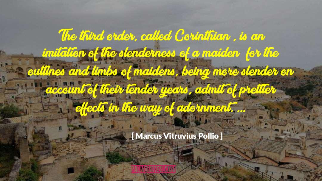 Maidens quotes by Marcus Vitruvius Pollio