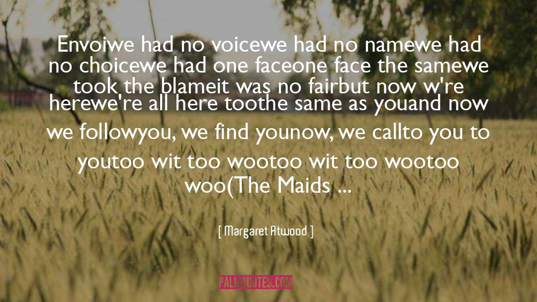 Maids quotes by Margaret Atwood