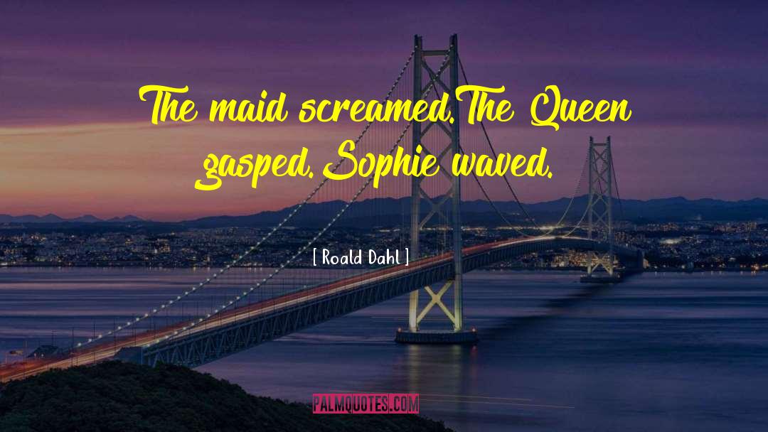 Maids quotes by Roald Dahl