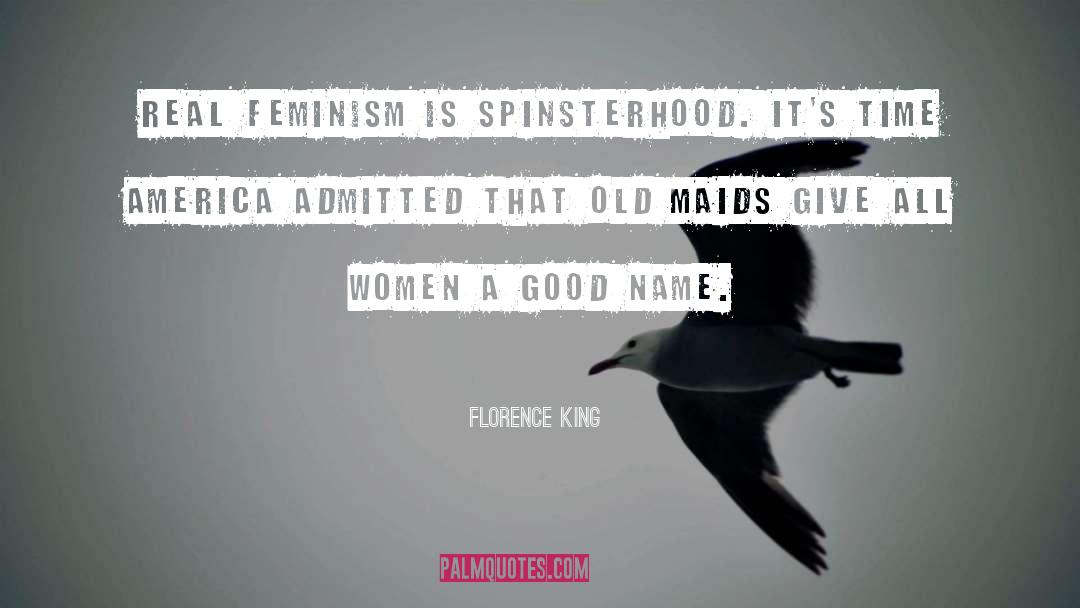 Maids quotes by Florence King