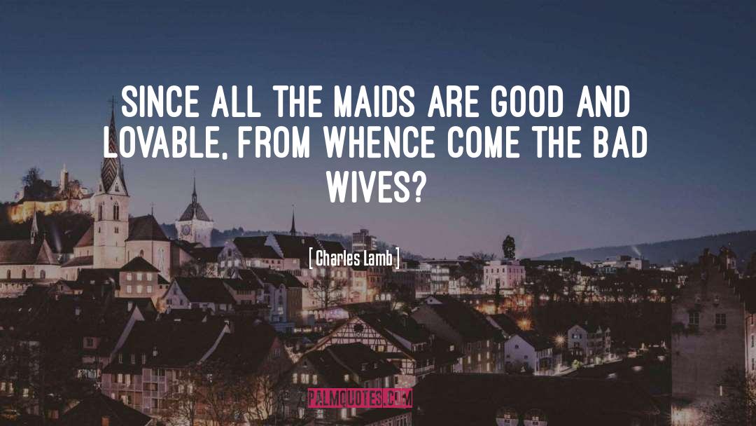 Maids quotes by Charles Lamb