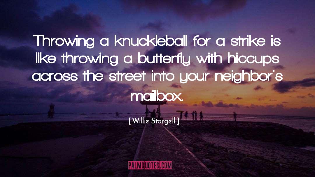 Mailboxes quotes by Willie Stargell