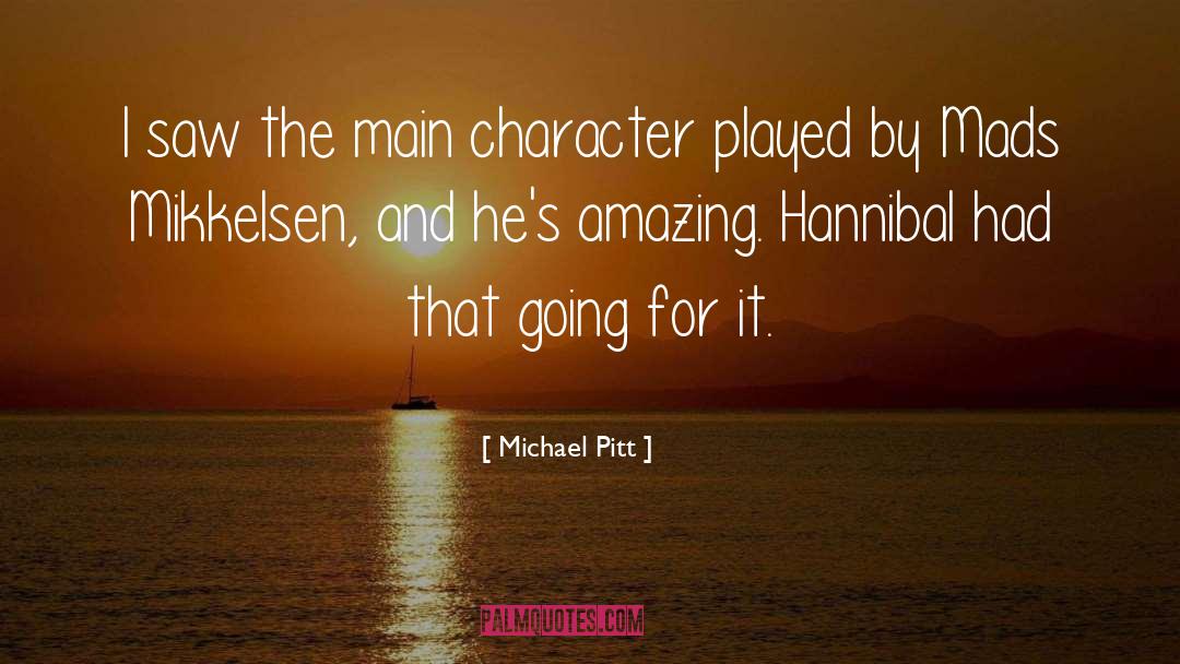 Main Character quotes by Michael Pitt