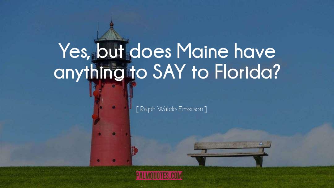 Maine quotes by Ralph Waldo Emerson