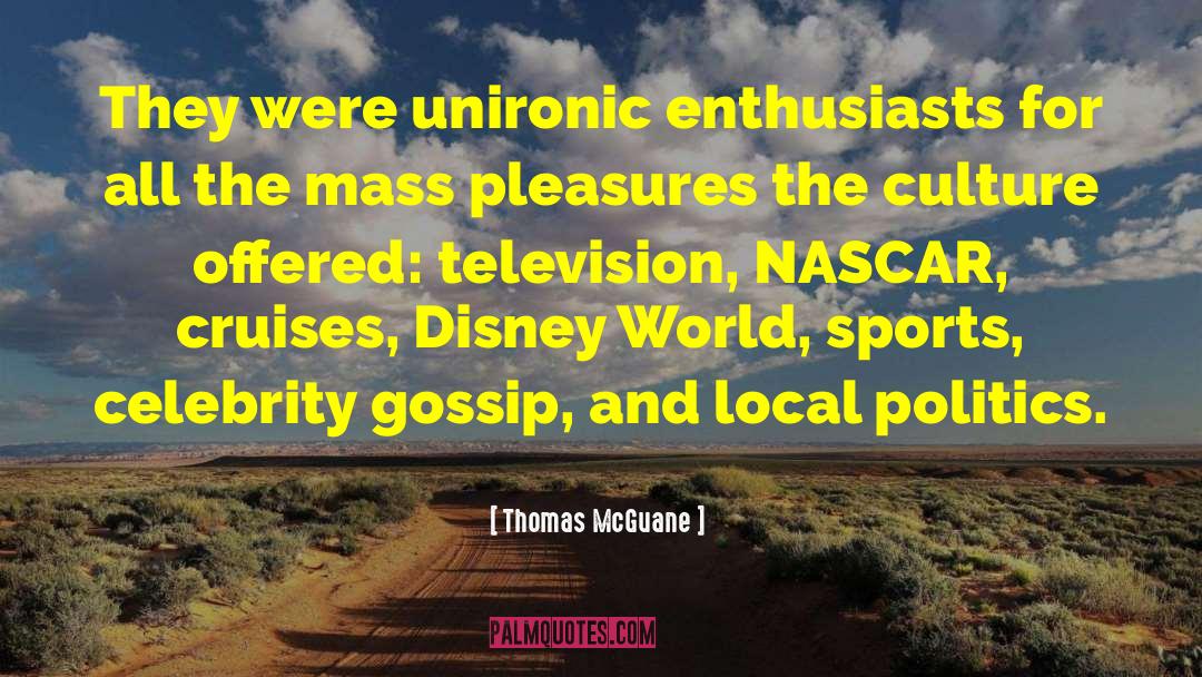 Mainstream Culture quotes by Thomas McGuane