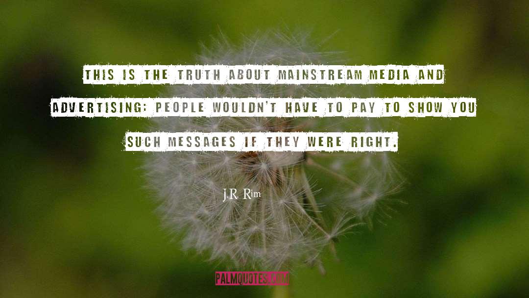 Mainstream Media quotes by J.R. Rim