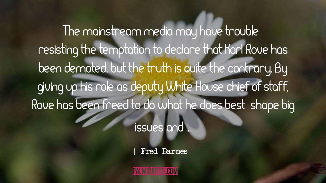 Mainstream Media quotes by Fred Barnes