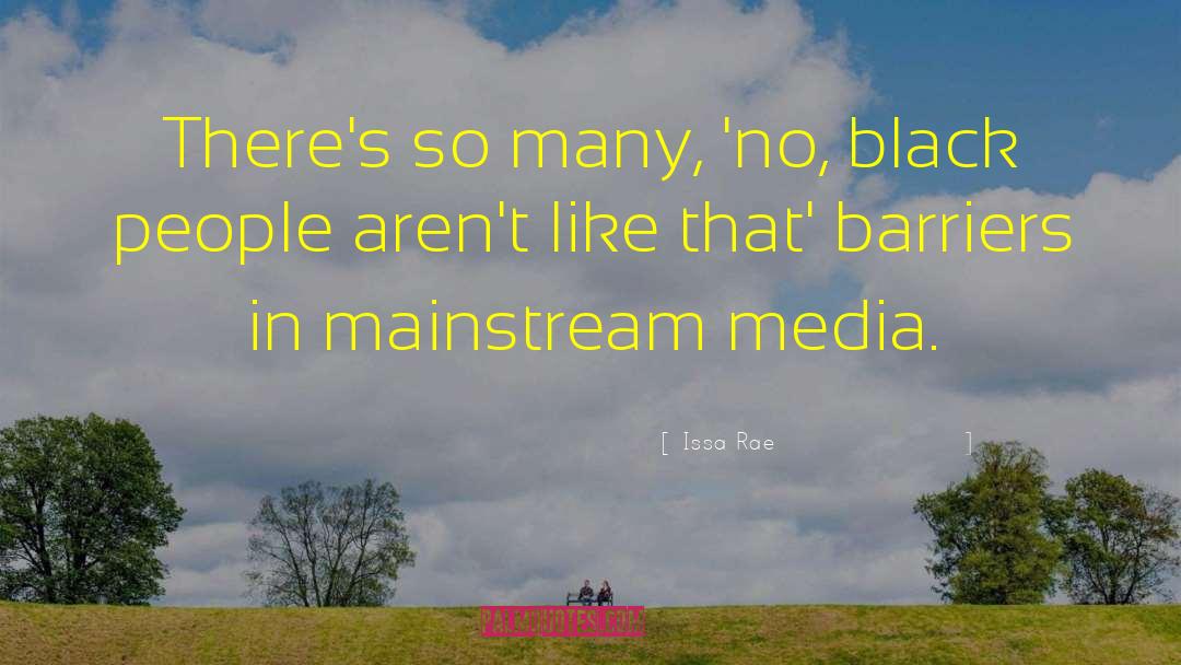 Mainstream Media quotes by Issa Rae